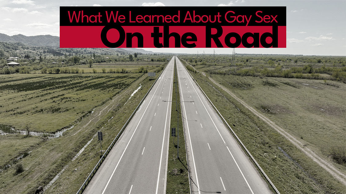 Unexpected Backlash — What We Learned About Gay Sex on the Road